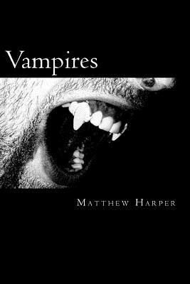 Vampires: A Fascinating Book Containing Vampire Facts, Trivia, Images & Memory Recall Quiz: Suitable for Adults & Children by Matthew Harper