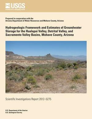 Hydrogeologic Framework and Estimates of Groundwater Storage for Hualapai Valley by L. Sue Beard, Jeffrey Kennedy, David W. Anning