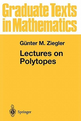 Lectures on Polytopes by Günter M. Ziegler