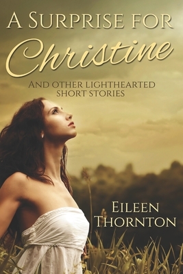 A Surprise for Christine: Large Print Edition by Eileen Thornton
