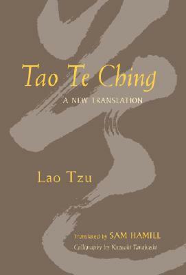 Tao Te Ching: A New Translation by Sam Hamill
