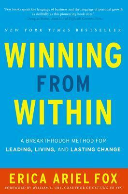 Winning from Within: How to Create Lasting Change in Your Leadership and Your Life by Erica Ariel Fox