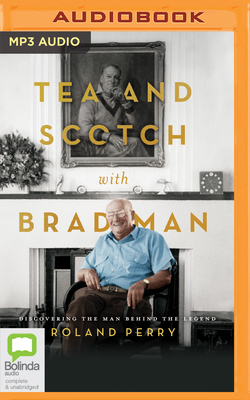 Tea and Scotch with Bradman by Roland Perry