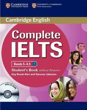 Complete Ielts Bands 5-6.5 Student's Book Without Answers [With CDROM] by Guy Brook-Hart, Vanessa Jakeman