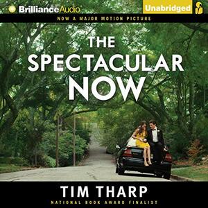 The Spectacular Now by Tim Tharp