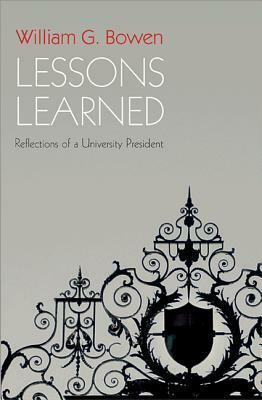 Lessons Learned: Reflections of a University President by William G. Bowen