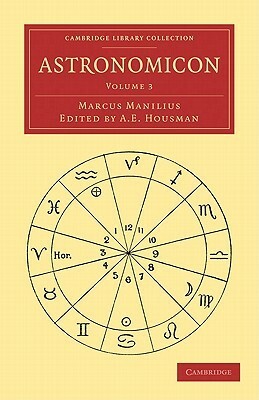 Astronomicon, Volume 3 by Marcus Manilius, A.E. Housman
