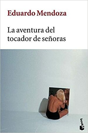 La aventura del tocador de señoras by Eduardo Mendoza