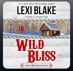 Wild Bliss by Sophie Oak, Lexi Blake
