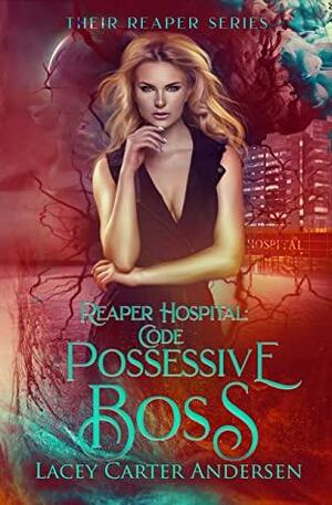 Reaper Hospital: Code Possessive Boss by Lacey Carter Andersen