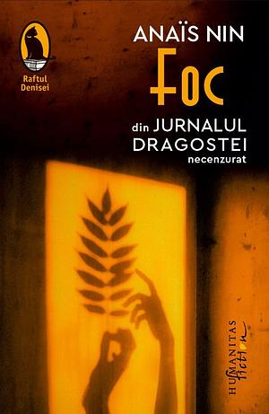 Foc: din „Jurnalul dragostei“, necenzurat: 1934-1937 by Anaïs Nin