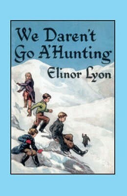 We Daren't Go A'Hunting by Elinor Lyon