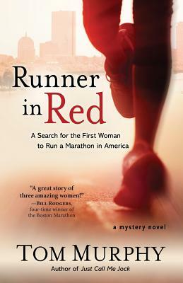 Runner in Red: A Search for the First Woman to Run a Marathon in America by Tom Murphy