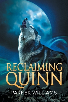 Reclaiming Quinn by Parker Williams