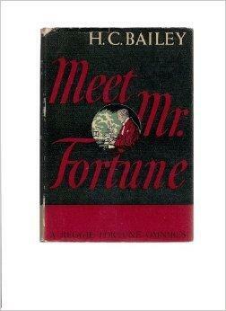 Meet Mr. Fortune: A Reggie Fortune Omnibus by H.C. Bailey