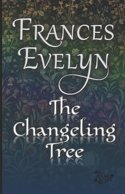 The Changeling Tree by Frances Evelyn