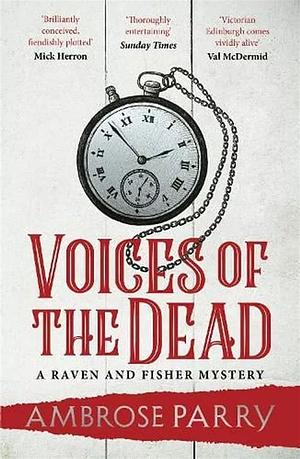 Voices of the Dead by Ambrose Parry