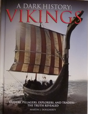A Dark History: Vikings by Martin J. Dougherty