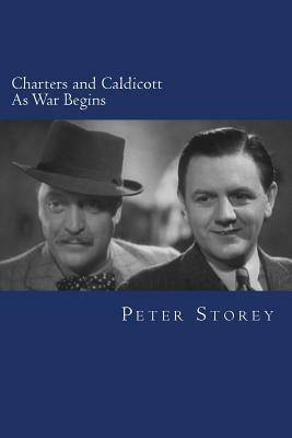 Charters and Caldicott: As War Begins by Peter Storey