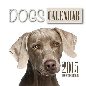 Dogs Calendar 2015: 16 Month Calendar by James Bates