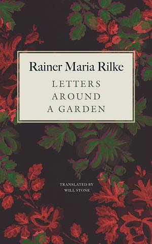 Letters Around a Garden by Rainer Maria Rilke