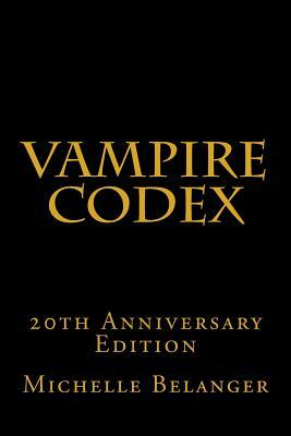Vampire Codex: 20th Anniversary Edition by Michelle Belanger