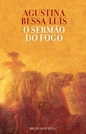 O Sermão do Fogo by Agustina Bessa-Luís