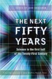 The Next Fifty Years: Science in the First Half of the Twenty-First Century by John Brockman
