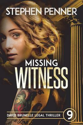Missing Witness: David Brunelle Legal Thriller #9 by Stephen Penner