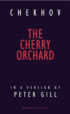The Cherry Orchard: A Comedy in Four Acts by Anton Chekhov
