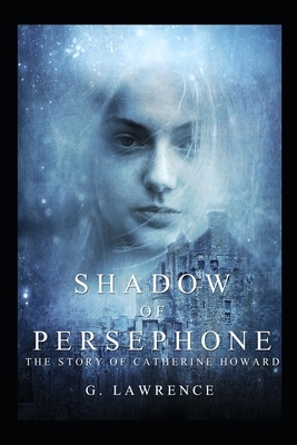 Shadow of Persephone by G. Lawrence