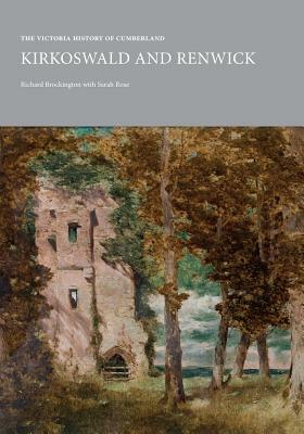 Victoria County History of Cumbria: Kirkoswald and Renwick by Sarah Rose, Richard Brockington
