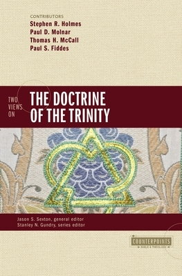 Two Views on the Doctrine of the Trinity by Paul D. Molnar, Thomas H. McCall, Stephen R. Holmes