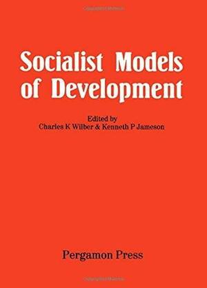 Socialist Models of Development by Charles K. Wilber