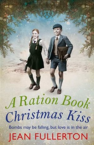 A Ration Book Christmas Kiss by Jean Fullerton