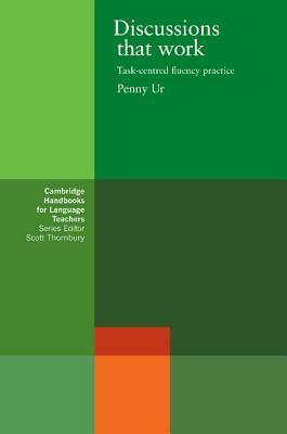 Discussions That Work: Task-Centred Fluency Practice by Penny Ur, Scott Thornbury