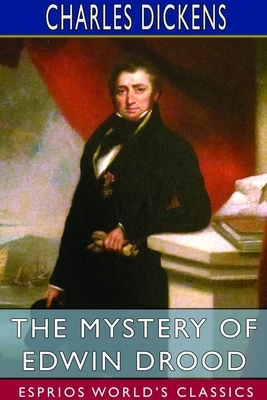 The Mystery of Edwin Drood (Esprios Classics) by Charles Dickens