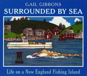 Surrounded by Sea: Life on a New England Fishing Island by Gail Gibbons