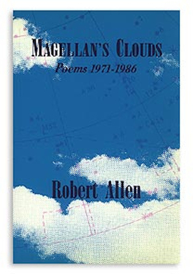 Magellan's Clouds: Poems, 1971-1986 by Robert Allen