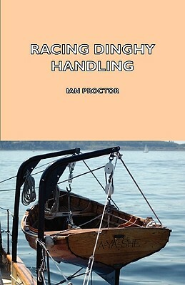 Racing Dinghy Handling by Ian Proctor