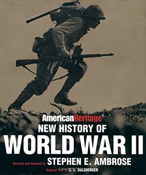 The American Heritage New History of WWII by American Heritage, Stephen E. Ambrose, Cyrus Leo Sulzberger II