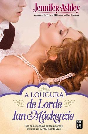 A Loucura de Lorde Ian Mackenzie by Jennifer Ashley