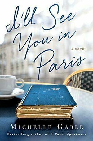 I'll See You in Paris by Michelle Gable