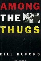 Among the Thugs by Bill Buford