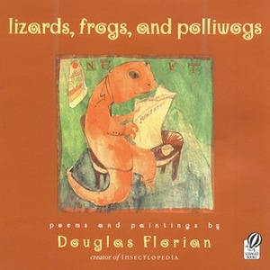 lizards, frogs, and polliwogs by Douglas Florian