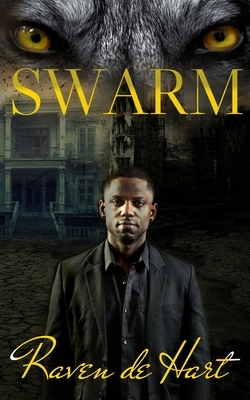 Swarm: A Male/Male Shifter Romance by Raven De Hart