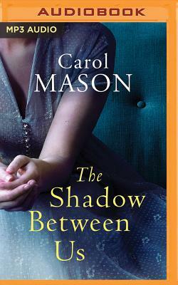 The Shadow Between Us by Carol Mason