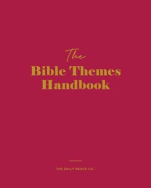 The Bible Themes Handbook by The Daily Grace Co.
