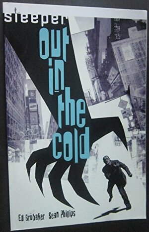 Sleeper, Vol. 1: Out in the Cold by Ed Brubaker