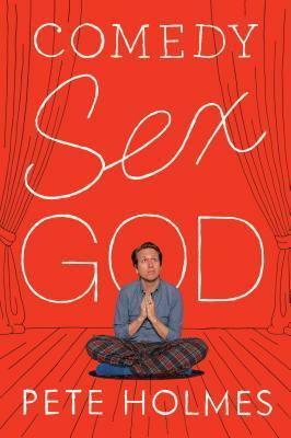 Comedy Sex God by Pete Holmes